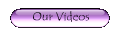 Our Videos